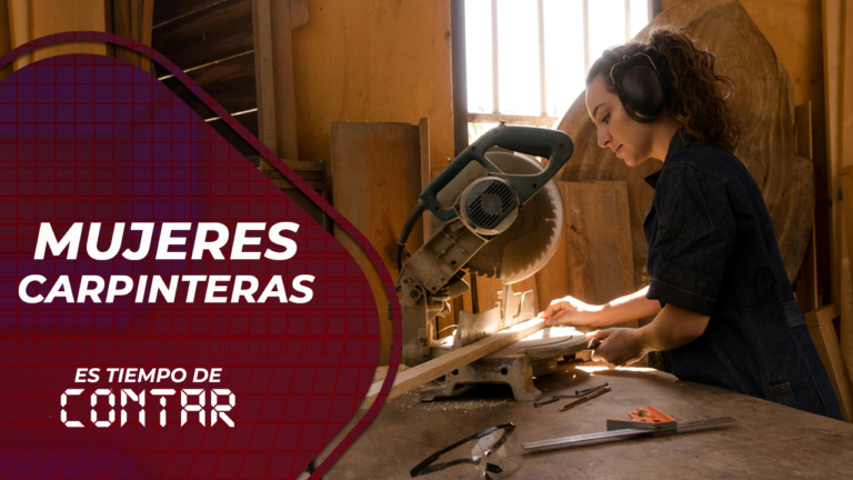 Mujeres Carpinteras – Es Tiempo de Contar